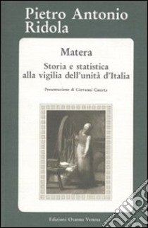 Matera. Storia e statistica alla vigilia dell'unità d'Italia libro di Ridola Pietro A.