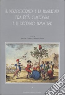 Il Mezzogiorno e la Basilicata fra l'età giacobina e il decennio francese libro di Cestaro A. (cur.); Lerra A. (cur.)