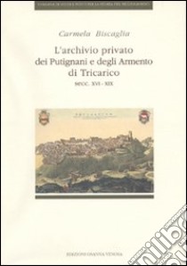 L'archivio privato dei Putignani e degli Armento di Tricarico (secc. XVI-XIX) libro di Biscaglia Carmela