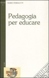 Pedagogia per educare libro di Ferracuti Mario