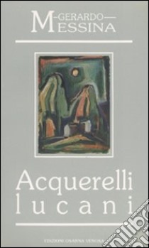 Acquerelli lucani libro di Messina Gerardo