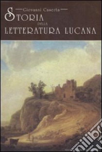 Storia della letteratura lucana libro di Caserta Giovanni