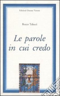 Le parole in cui credo libro di Talucci Rocco