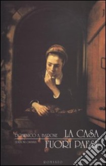 La casa fuori paese libro di Barone Domenico