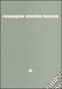 Rassegna storica lucana. Vol. 4 libro di Cestaro A. (cur.)