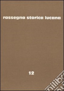 Rassegna storica lucana. Vol. 12 libro di Regione Basilicata. Assess. per la storia sociale (cur.)