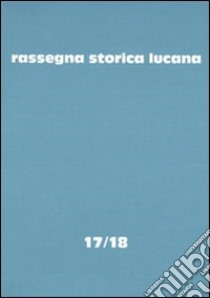 Rassegna storica lucana (17-18) libro di Regione Basilicata. Assess. per la storia sociale (cur.)