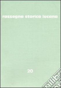 Rassegna storica lucana. Vol. 20 libro di Regione Basilicata. Assess. per la storia sociale (cur.)