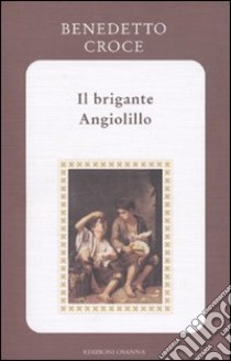 Il brigante Angiolillo libro di Croce Benedetto