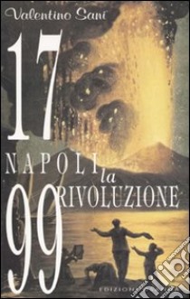 1799: Napoli. La rivoluzione libro di Sani Valentino