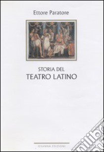 Storia del teatro latino libro di Paratore Ettore