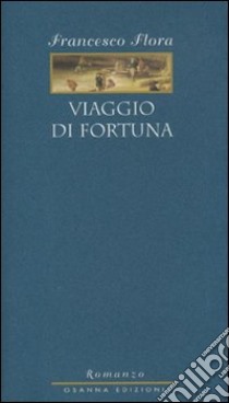 Viaggio di fortuna libro di Flora Francesco