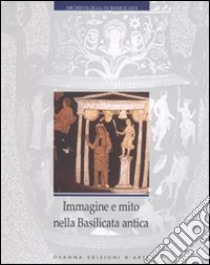 Immagine e mito nella Basilicata antica libro di Nava M. Luisa; Osanna Massimo