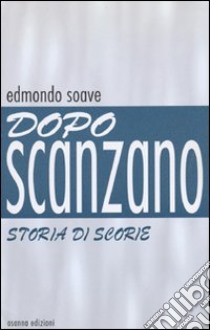 Dopo Scanzano. Storia di scorie libro di Soave Edmondo