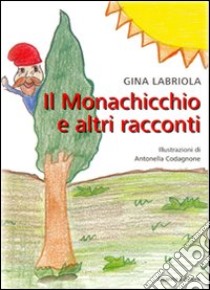 Il Monachicchio e altri racconti libro di Labriola Gina