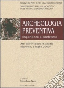 Archeologia preventiva. Esperienze a confronto. Atti dell'incontro di studio (Salerno, 3 luglio 2009) libro di Nava M. L. (cur.)