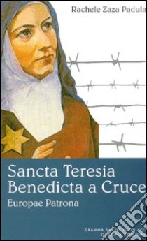 Sancta Teresia Benedicta a Cruce libro di Zaza Padula Rachele