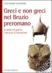 Greci e non greci nel Bruzio preromano libro di Genovese Guglielmo