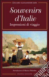 Souvenirs d'Italie. Impressioni di viaggio libro