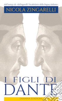 I figli di Dante libro di Zingarelli Nicola