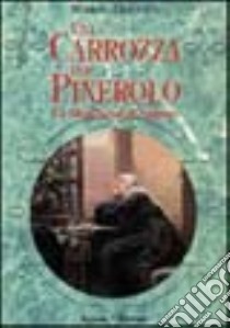 Una carrozza per Pinerolo. Biografia della marchesa di Spigno libro di Gontier Mario