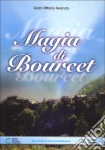 Magia di Bourcet. Con videocassetta libro di Avondo Gian Vittorio