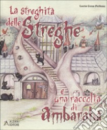 La streghità delle streghe e una raccolta di ambarabà libro di Cena Pellenc Lucia