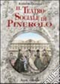 Il teatro sociale di Pinerolo libro di Calzavara Alessandro