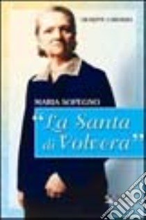 Maria Sopegno. «La Santa di Volvera» libro di Carossia Giuseppe