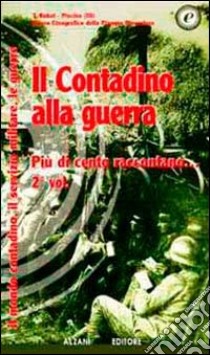 Il contadino alla guerra. Più di cento raccontano libro di Silecchia Ermanno; Gruppo ricerca contadina (cur.)