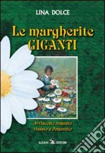 Le margherite giganti libro di Dolce Lina