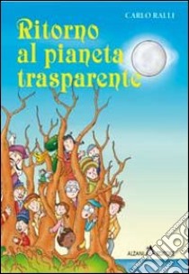 Ritorno al pianeta trasparente libro di Ralli Carlo