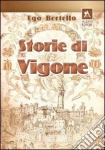 Storie di Vigone libro di Bertello Ugo