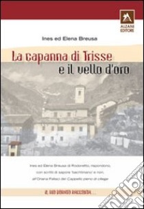 La capanna di Trisse e il vello d'oro libro di Breusa Ines; Breusa Elena