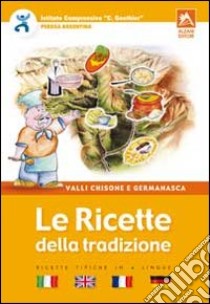 Le ricette della tradizione. Valli Chisone e Germanasca libro di Istituto comprensivo C. Gouthier (cur.)