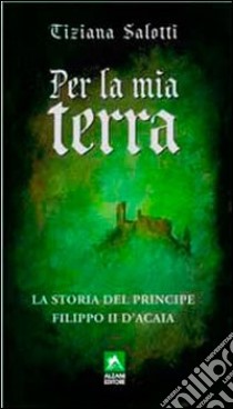 Per la mia terra libro di Salotti Tiziana