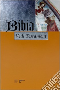 Bibia. Vedl testamënt. Ediz. ladina libro