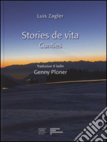 Stories de vita. Cunties. Ediz. multilingue libro di Zagler Luis