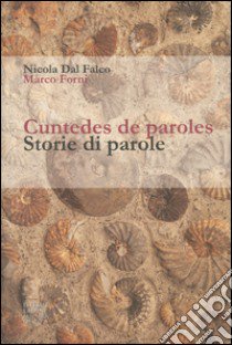 Cuntedes de paroles-Storie di parole libro di Dal Falco Nicola; Forni Marco