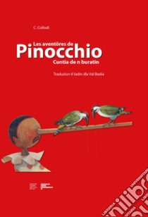 Les aventöres de Pinocchio. Cuntia de n buratin. Traduziun tl ladin dla Val Badia libro di Collodi Carlo