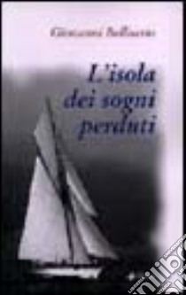 L'isola dei sogni perduti libro di Bellisario Giovanni