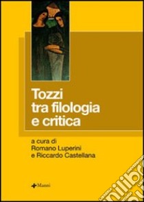 Tozzi tra filologia e critica libro di Luperini R. (cur.); Castellana R. (cur.)