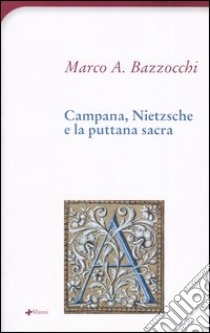 Campana, Nietzsche e la puttana sacra libro di Bazzocchi Marco A.