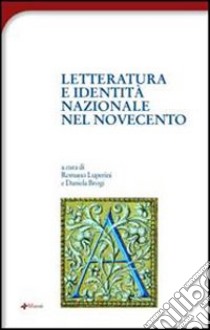 Letteratura e identità nazionale del Novecento libro di Luperini R. (cur.); Brogi D. (cur.)