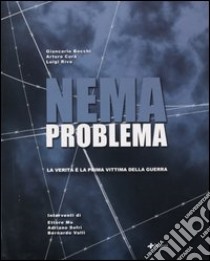 Nemaproblema. La verità è la prima vittima della guerra libro di Bocchi Giancarlo; Curà Arturo; Riva Luigi