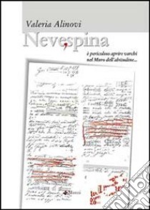 Nevespina. E pericoloso aprire varchi nel muro dell'abitudine... libro di Alinovi Valeria