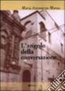 L'angolo della conversazione libro di Manca Maria Antonietta