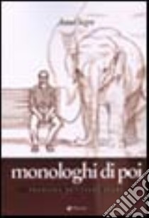 Monologhi di poi libro di Segre Anna