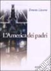 L'America dei padri libro di Livorni Ernesto