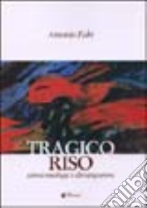 Tragico riso. Scherzi mitologici ed altri epigrammi libro di Fabi Antonio